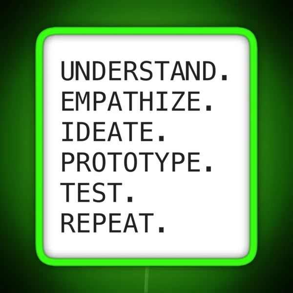 Understand Empathize Ideate Prototype Test Repeat RGB Neon Sign