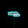 Neon sign with blue letters reading 'Unless'