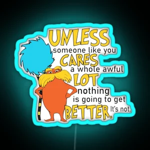 Unless Someone Like You Cares A Whole Awful Lot RGB Neon Sign