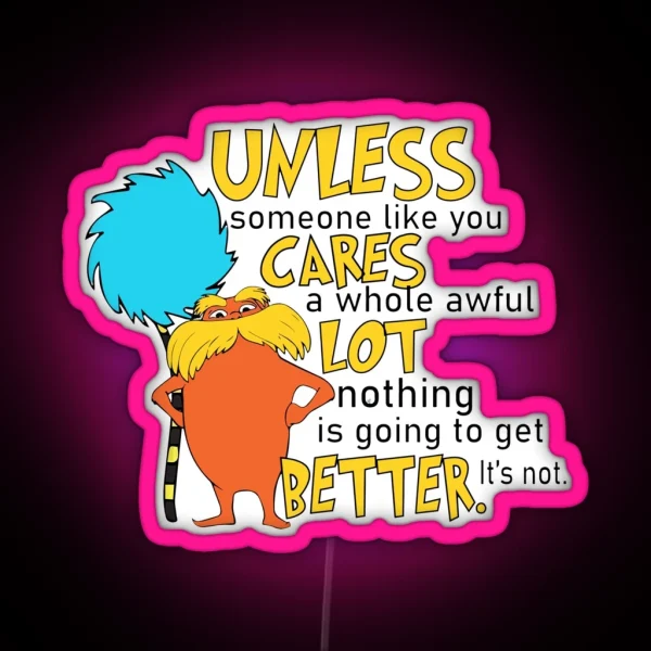 Unless Someone Like You Cares A Whole Awful RGB Neon Sign
