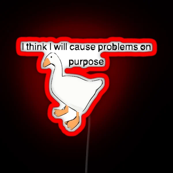Untitled Goose Game I Think I Will Solve Problems On RGB Neon Sign