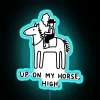 Neon sign with glowing blue letters reading 'Up On My Horse High'