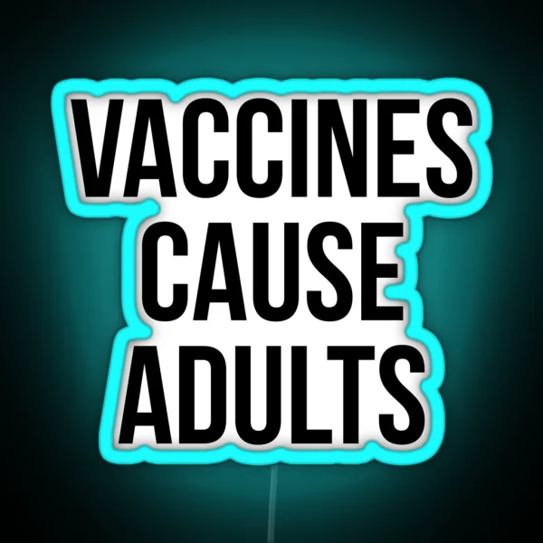 Vaccines Cause Adults RGB Neon Sign