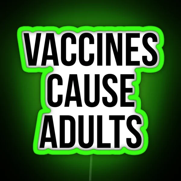 Vaccines Cause Adults RGB Neon Sign