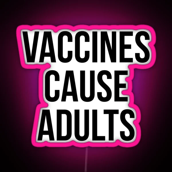Vaccines Cause Adults RGB Neon Sign