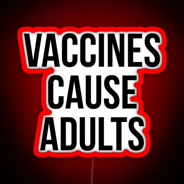 Vaccines Cause Adults RGB Neon Sign