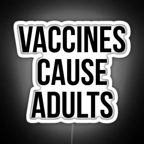 Vaccines Cause Adults RGB Neon Sign