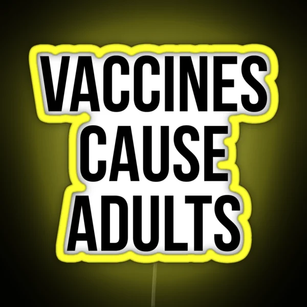 Vaccines Cause Adults RGB Neon Sign