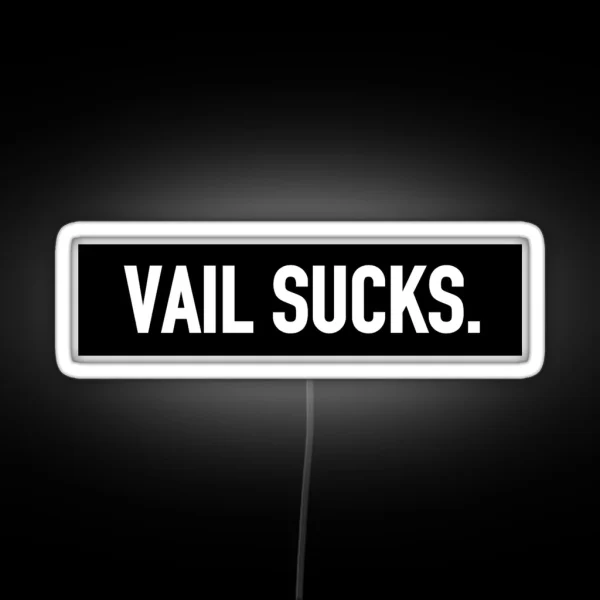 Vail Sucks RGB Neon Sign