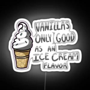 Vanilla S Only Good As An Ice Cream Flavor RGB Neon Sign