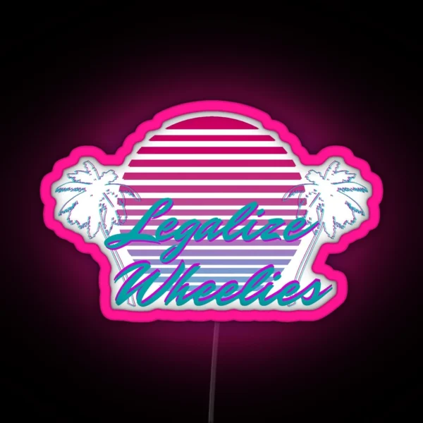 Vaporwave Legalize Wheelies RGB Neon Sign