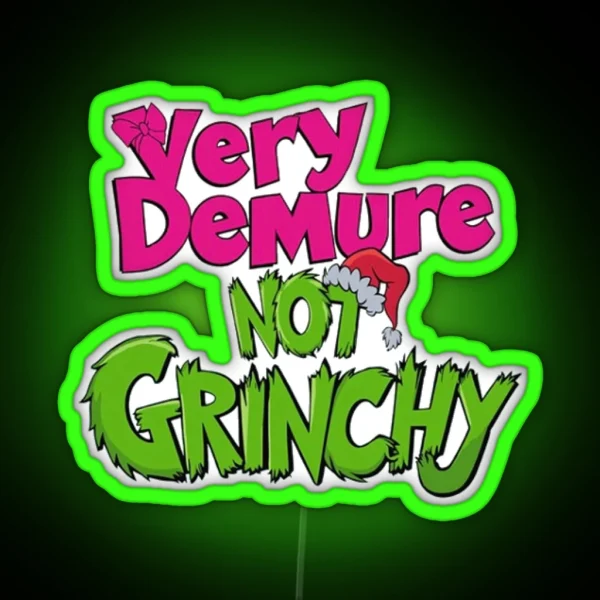 Very Demure Not Grinchy RGB Neon Sign