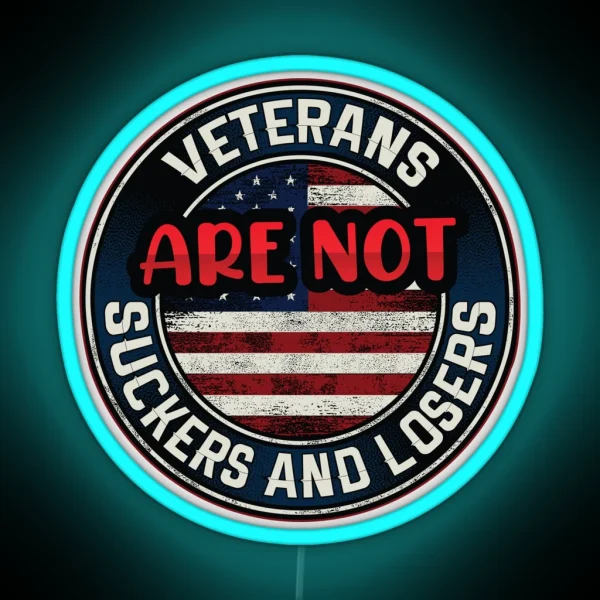 Veterans Are Not Suckers Or Losers RGB Neon Sign