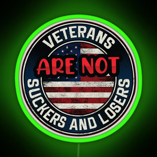 Veterans Are Not Suckers Or Losers RGB Neon Sign