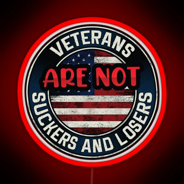 Veterans Are Not Suckers Or Losers RGB Neon Sign