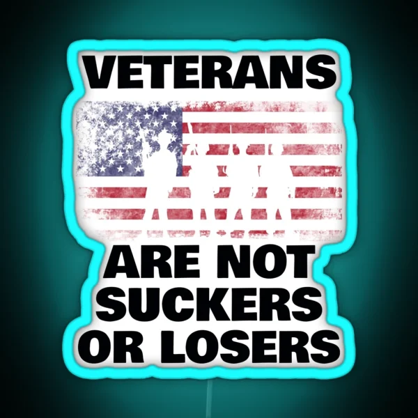 Veterans Are Not Suckers Or Losers RGB Neon Sign