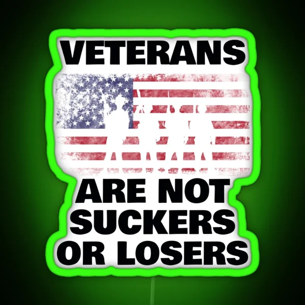 Veterans Are Not Suckers Or Losers RGB Neon Sign