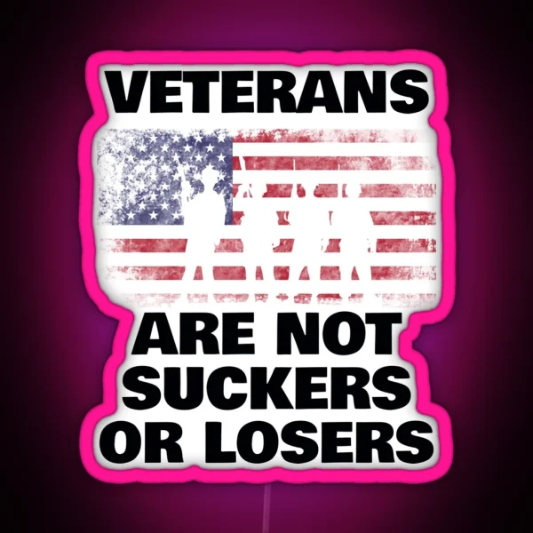 Veterans Are Not Suckers Or Losers RGB Neon Sign