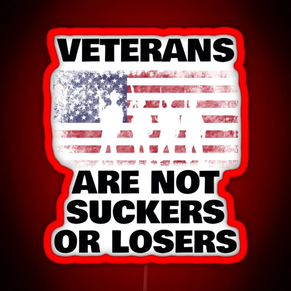 Veterans Are Not Suckers Or Losers RGB Neon Sign