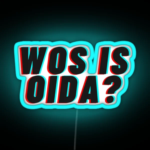 Viennese Wos Is Oida RGB Neon Sign