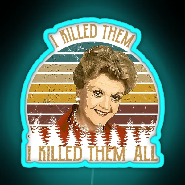 Vintage Murder She Wrote I Killed Them I Killed Them RGB Neon Sign
