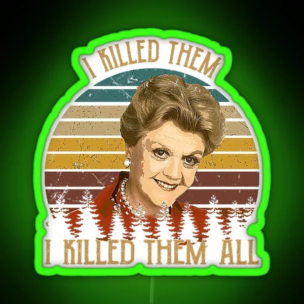 Vintage Murder She Wrote I Killed Them I Killed Them RGB Neon Sign