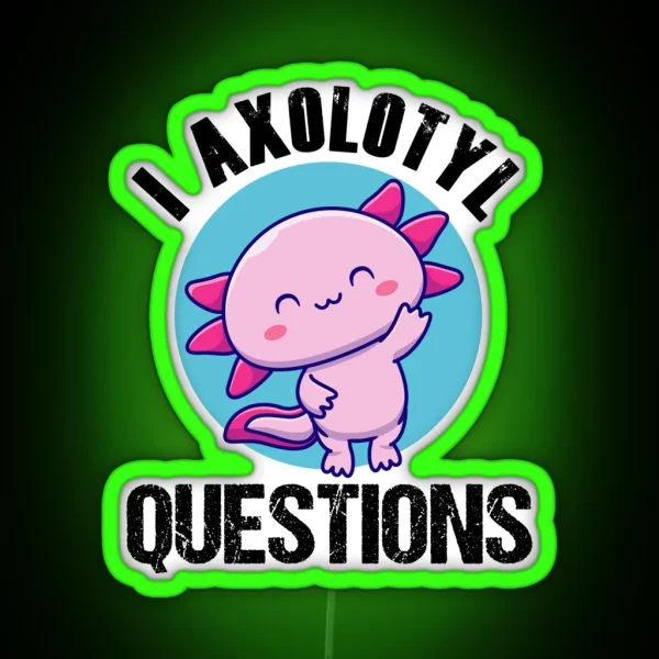 Vintage Retro I Axolotl Questions Funny Axolotl Mom Dad RGB Neon Sign