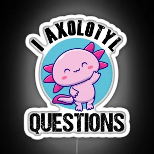 Vintage Retro I Axolotl Questions Funny Axolotl Mom Dad Science Trending Animals And Fish Lovers RGB Neon Sign
