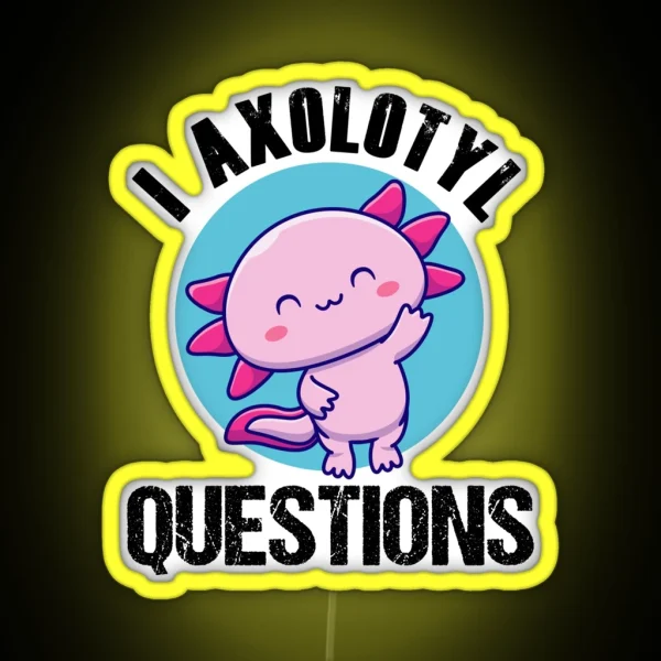 Vintage Retro I Axolotl Questions Funny Axolotl Mom Dad RGB Neon Sign