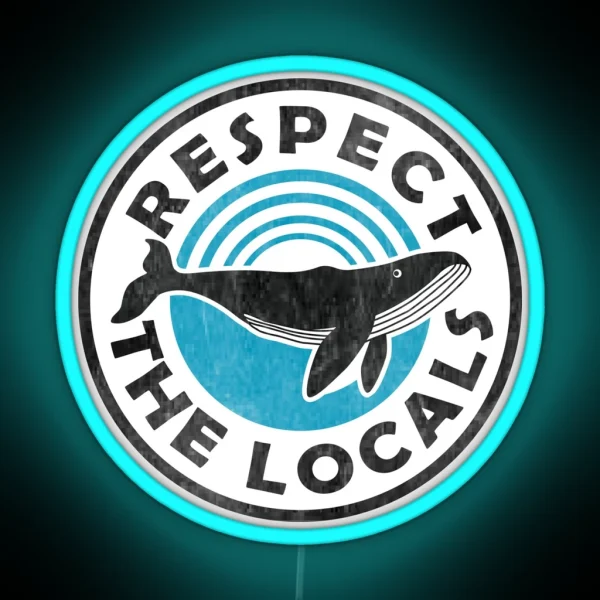 Vintage Whales Respect The Locals RGB Neon Sign