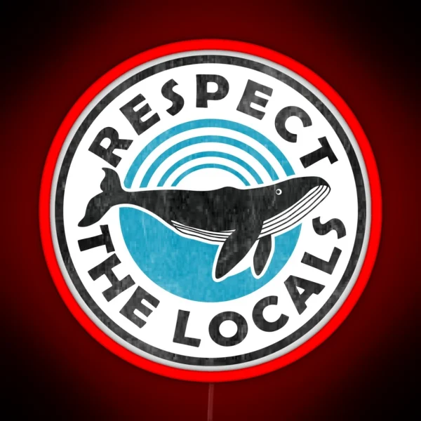 Vintage Whales Respect The Locals RGB Neon Sign