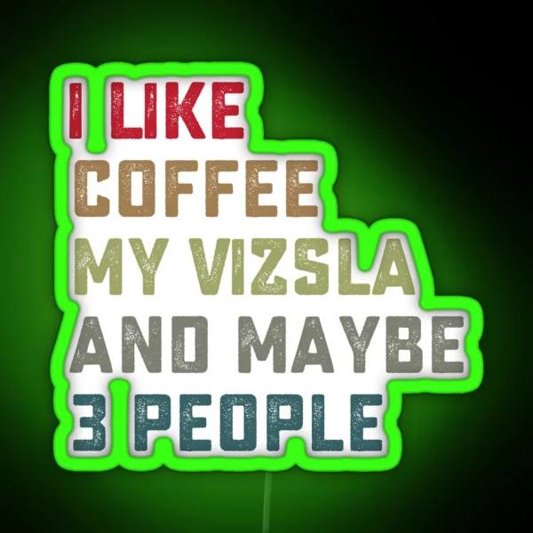 Vizsla Dog Owner Coffee Lovers Quote Gift RGB Neon Sign