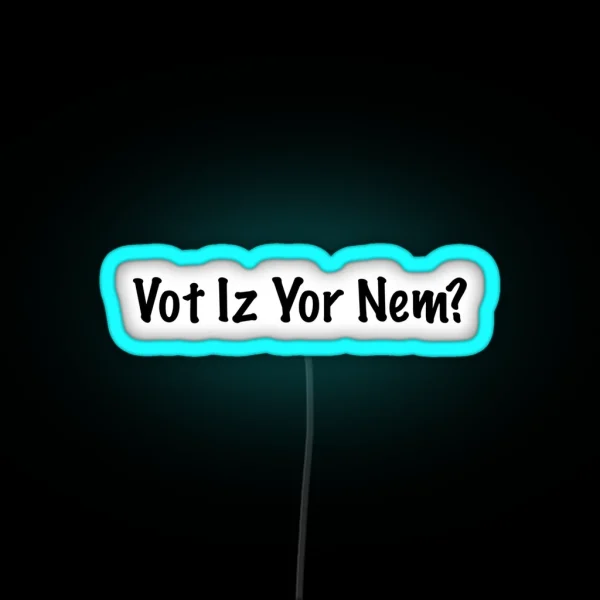 Vot Iz Yor Nem RGB Neon Sign