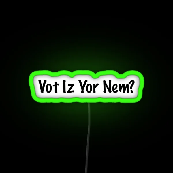Vot Iz Yor Nem RGB Neon Sign