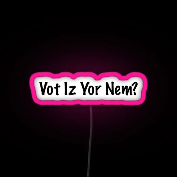 Vot Iz Yor Nem RGB Neon Sign