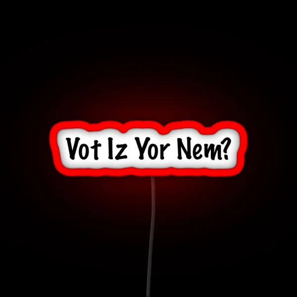 Vot Iz Yor Nem RGB Neon Sign