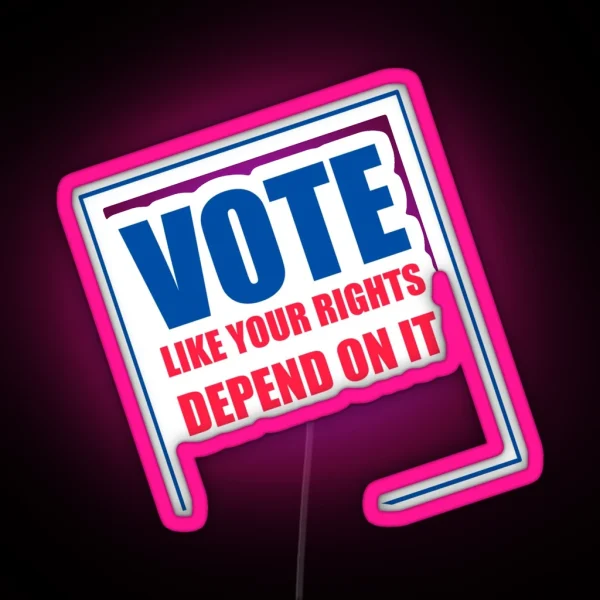 Vote Like Your Rights Depend On It Led RGB Neon Sign