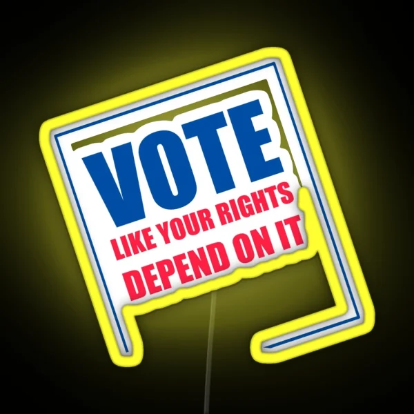 Vote Like Your Rights Depend On It Led RGB Neon Sign