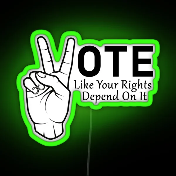 Vote Like Your Rights Depend On It RGB Neon Sign