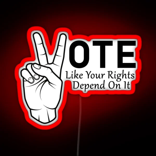 Vote Like Your Rights Depend On It RGB Neon Sign