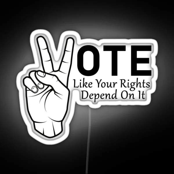 Vote Like Your Rights Depend On It RGB Neon Sign