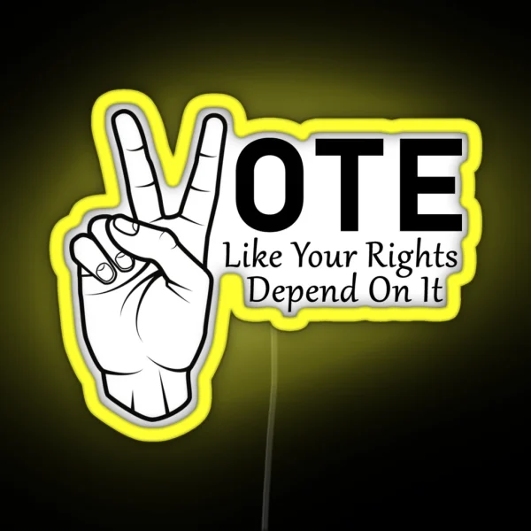 Vote Like Your Rights Depend On It RGB Neon Sign
