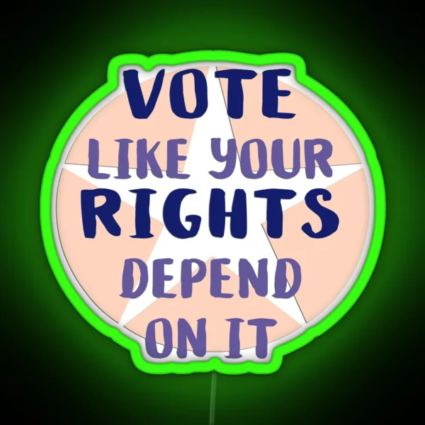 Vote Like Your Rights Depend On It RGB Neon Sign