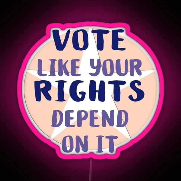 Vote Like Your Rights Depend On It RGB Neon Sign