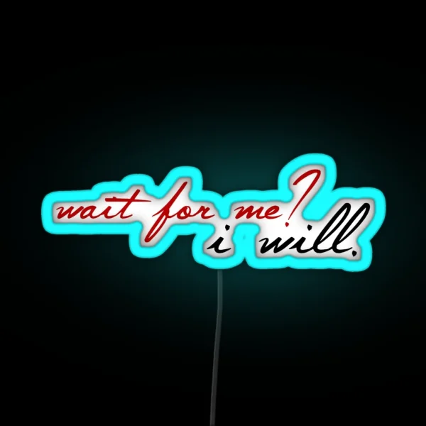 Wait For Me 2 RGB Neon Sign