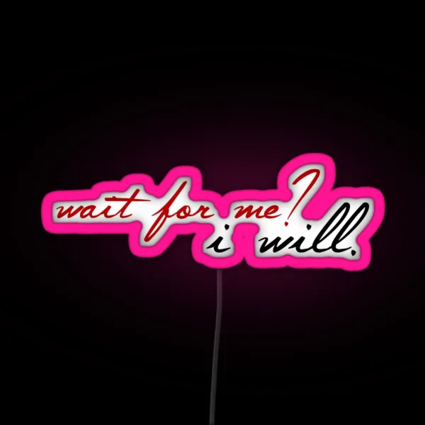 Wait For Me 2 RGB Neon Sign