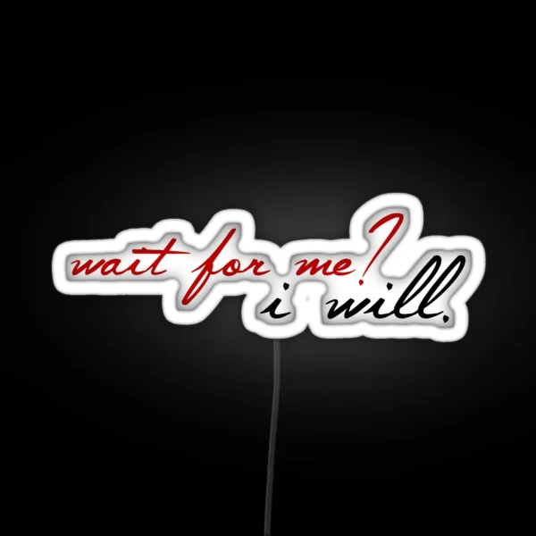 Wait For Me 2 RGB Neon Sign