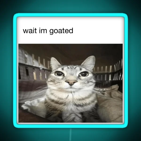 Wait Im Goated Cat RGB Neon Sign