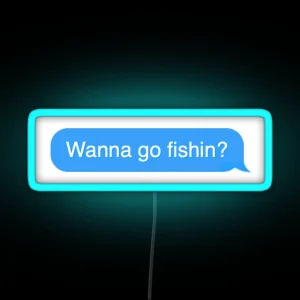 Wanna Go Fishin RGB Neon Sign