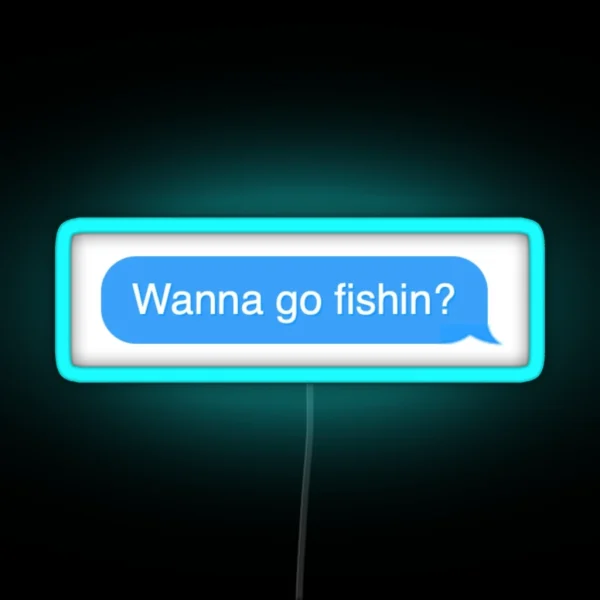 Wanna Go Fishin RGB Neon Sign